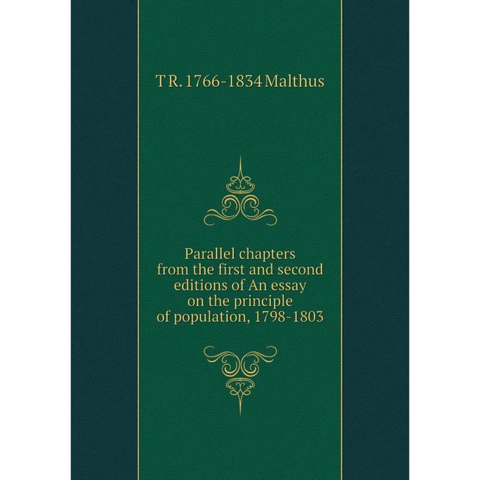 фото Книга parallel chapters from the first and second editions of an essay on the principle of population, 1798-1803 nobel press