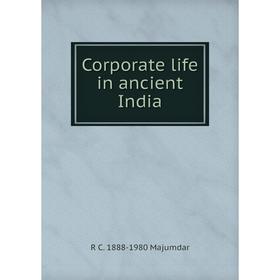 

Книга Corporate life in ancient India. R C. 1888-1980 Majumdar