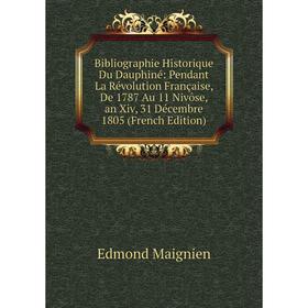 

Книга Bibliographie Historique Du Dauphiné