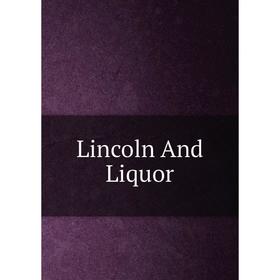 

Книга Lincoln And Liquor