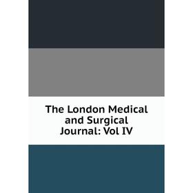 

Книга The London Medical and Surgical Journal: Vol IV