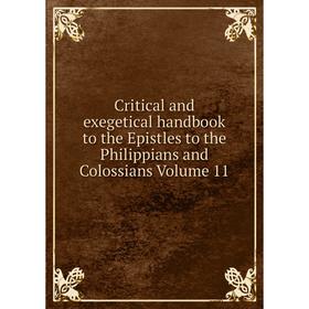 

Книга Critical and exegetical handbook to the Epistles to the Philippians and Colossians Volume 11