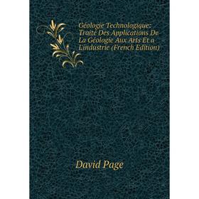 

Книга Géologie Technologique: Traité Des Applications De La Géologie Aux Arts Et a L'industrie (French Edition)