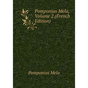 

Книга Pomponius Mela, Volume 2 (French Edition)