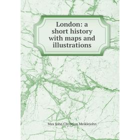 

Книга London: a short history with maps and illustrations