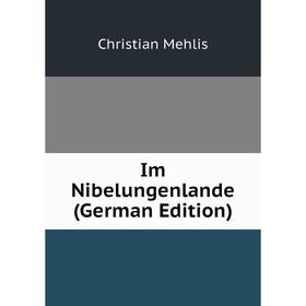 

Книга Im Nibelungenlande (German Edition)