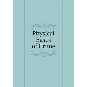 

Книга Physical Bases of Crime