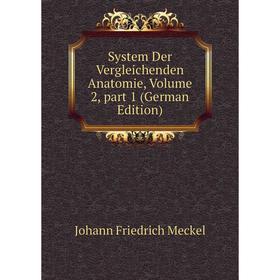 

Книга System Der Vergleichenden Anatomie, Volume 2, part 1 (German Edition)