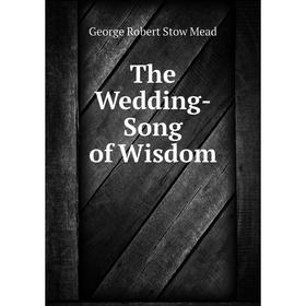 

Книга The Wedding-Song of Wisdom