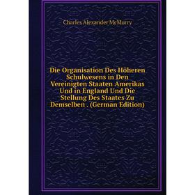 

Книга Die Organisation Des Höheren Schulwesens in Den Vereinigten Staaten Amerikas Und in England Und Die Stellung Des Staates Zu Demselben . (German