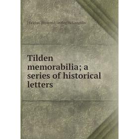 

Книга Tilden memorabilia; a series of historical letters