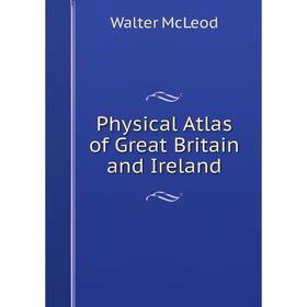 

Книга Physical Atlas of Great Britain and Ireland