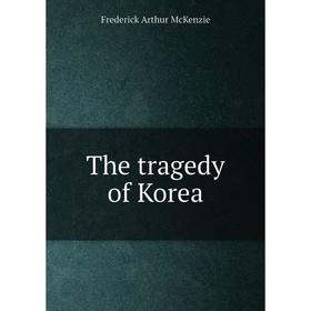 

Книга The tragedy of Korea