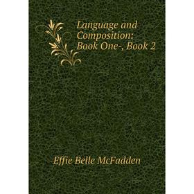 

Книга Language and Composition: Book One, Book 2