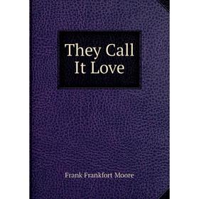 

Книга They Call It Love