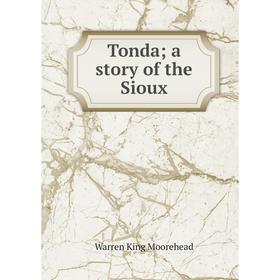 

Книга Tonda; a story of the Sioux