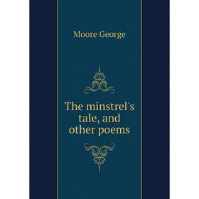 

Книга The minstrel's tale, and other poems
