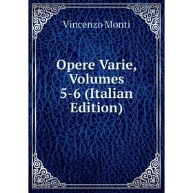 

Книга Opere Varie, Volumes 5-6