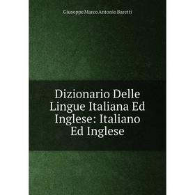 

Книга Dizionario Delle Lingue Italiana Ed Inglese: Italiano Ed Inglese