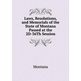 

Книга Laws, Resolutions, and Memorials of the State of Montana Passed at the 2D-36Th Session
