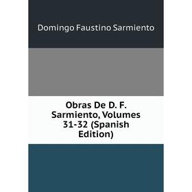 

Книга Obras De D F Sarmiento, Volumes 31-32