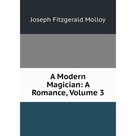 

Книга A Modern Magician: A Romance, Volume 3