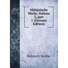 

Книга Militärische Werke, Volume 3, part 1