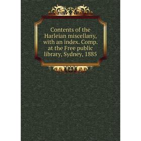 

Книга Contents of the Harleian miscellany, with an index. Comp. at the Free public library, Sydney, 1885