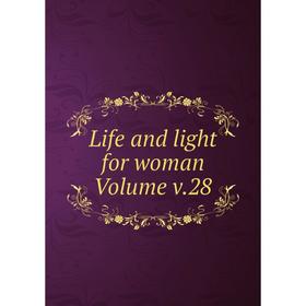 

Книга Life and light for woman Volume v28