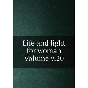 

Книга Life and light for woman Volume v20