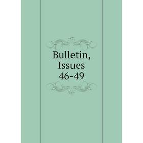 

Книга Bulletin, Issues 46-49