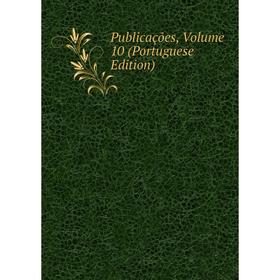 

Книга Publicações, Volume 10 (Portuguese Edition)