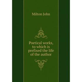 

Книга Poetical works, to which is prefixed the life of the author