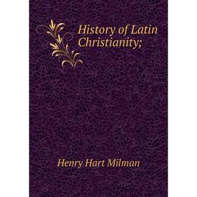 

Книга History of Latin Christianity