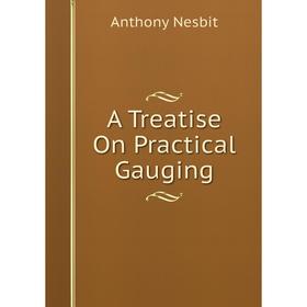 

Книга A Treatise On Practical Gauging