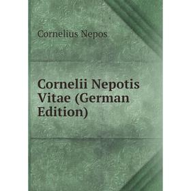 

Книга Cornelii Nepotis Vitae (German Edition)