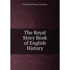 

Книга The Royal Story Book of English History