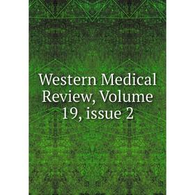 

Книга Western Medical Review, Volume 19, issue 2