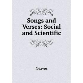 

Книга Songs and Verses: Social and Scientific