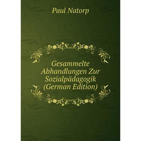 

Книга Gesammelte Abhandlungen Zur Sozialpädagogik (German Edition)