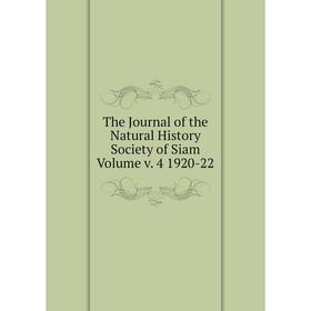 

Книга The Journal of the Natural History Society of Siam Volume v. 4 1920-22