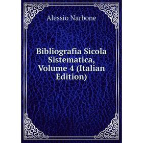 

Книга Bibliografia Sicola Sistematica, Volume 4 (Italian Edition)
