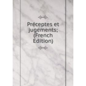 

Книга Préceptes et jugements; (French Edition)