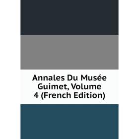 

Книга Annales Du Musée Guimet, Volume 4 (French Edition)