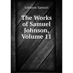 

Книга The Works of Samuel Johnson, Volume 11