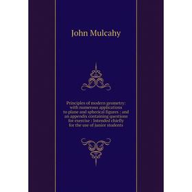 

Книга Principles of modern geometry: with numerous applications to plane and spherical figures: and an appendix containing questions for exercise: Int