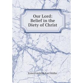 

Книга Our Lord: Belief in the Diety of Christ