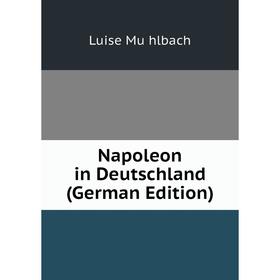 

Книга Napoleon in Deutschland