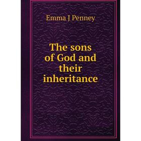 

Книга The sons of God and their inheritance
