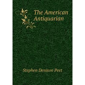 

Книга The American Antiquarian